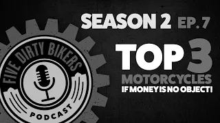 Five Dirty Bikers - Season 2 | EP. 7 - Top 3 Motorcycles