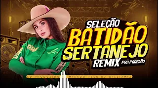 SELEÇÃO BATIDÃO SERTANEJO REMIX - PRA TOCA NO SEU PAREDÃO BY  @WilliamixOficial