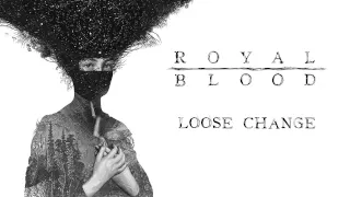 Royal Blood - Loose Change (Official Audio)