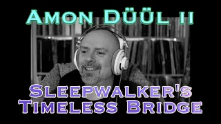 Listen to Amon Düül ii: Sleepwalker's Timeless Bridge