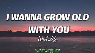 I Wanna Grow Old With You - WestLife (Lyrics)🎶