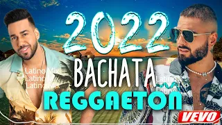 BACHATA VS REGGAETON - MUSICA LATINA 2022 LO MÁS SONADO