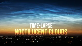 NOCTILUCENT CLOUDS Time-Lapse