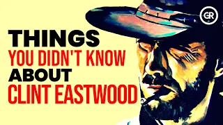 10 Things You Didn’t Know About Clint Eastwood