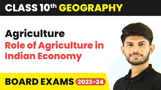 Role of Agriculture in Indian Economy | Agriculture | Geography | Class 10th (2023-24)