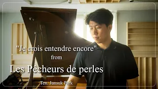 "Je crois entendre encore" from 'Les Pêcheurs de perles' - Junsuk Park