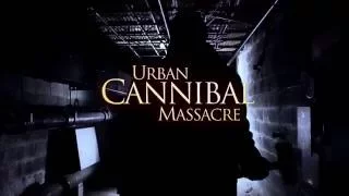 Urban Cannibal Massacre – Official Trailer