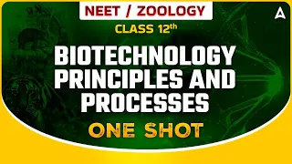 BIOTECHNOLOGY PRINCIPLES AND PROCESSES CLASS 12 ONE SHOT | DRONA SERIES FOR NEET 2024 | BY SANKALP