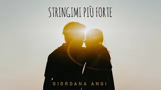 Giordana Angi - Stringimi Più Forte [testo - Lyrics]