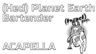 (Hed) Planet Earth - Bartender (Acapella, isolated vocal track)