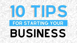 10 tips for starting your own business ( what you need to know before you can start a business  )