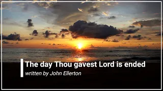 The Day Thou Gavest Lord Is Ended with Lyrics (4K)