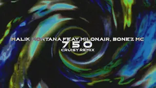 Malik Montana feat.Milonair, Bonez Mc - 7 5 0 (Cruisy Remix)