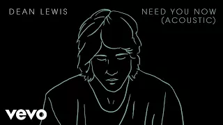 Dean Lewis - Need You Now (Acoustic - Audio)