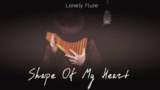 Lonely Flute. Shape Of My Heart.