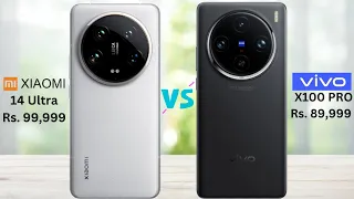 VIVO X100 PRO Vs Xiaomi 14 Ultra 🔥 Full Comparison | Which is best ⚡