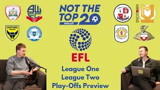 WHO MAKES IT TO WEMBLEY? EFL PLAY-OFF PREVIEWS | LEAGUE ONE & LEAGUE TWO | Not The Top 20 Podcast