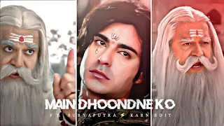 Main Dhoonde Ko ft - Suryaputra Karn Edit Status|Main Dhoonde Ko x Suryaputra Karn Status|Digital 19