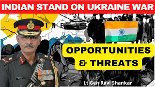 Indian Stand on The Ukraine War. Opportunities and Threats. Lt Gen Ravi Shankar I Aadi