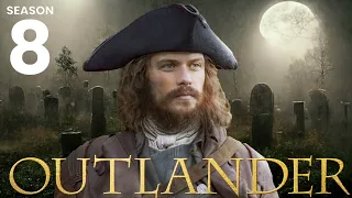 OUTLANDER SEAON 8 Will Be The Best Yet Here Is Why