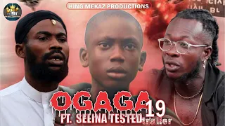 OGAGA FT SELINA TESTED Episode 19 (Official Trailer) END GAME(A)... Nollywood Movie
