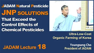 JADAM Lecture Part 18. JNP SOLUTIONS That Exceed the Control Effects of Chemical Pesticides.