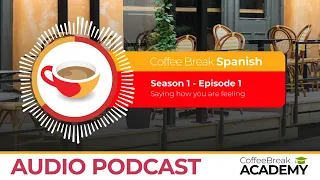 Asking and answering “How are you?” in Spanish | Coffee Break Spanish Podcast S1E01