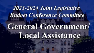 2023-24 Budget Subcommittee - General Government/Local Assistance