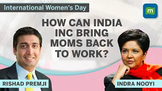 How Can India Inc Bring Mothers Back To Work? | Women's Day | Indra Nooyi | Rishad Premji