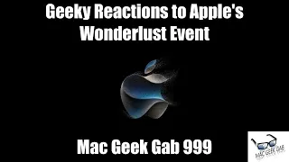 Geeky Reactions to Apple's Wonderlust Event — Mac Geek Gab 999