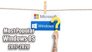 Most Popular Windows Operating Systems 2017-2020 | History of Windows OS Versions | Best Windows OS
