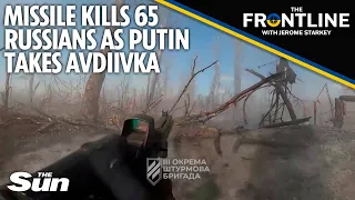 Putin takes Avdiivka before Himars missile kills 65 Russians: The Frontline with Jerome Starkey