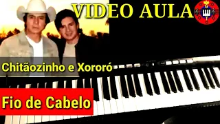 Vídeo Aula Fio de Cabelo Chitãozinho e Xororó no Teclado