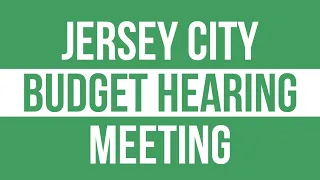 Jersey City Budget Hearings: Infrastructure, City Clerk & DPW - June 7,  2023