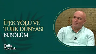 İpek Yolu ve Türk Dünyası | Prof. Dr. Ahmet Taşağıl - Tarihe Yolculuk (19. Bölüm)