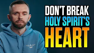 7 Things That Break The Holy Spirit’s Heart