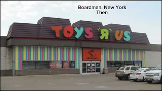 Toys ‘R’ Us stores, then and now.