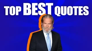 TOP 40 MOTIVATIONAL & INSPIRATIONAL Jeff Bridges Quotes | THAT WILL BRING YOU TO LIFE