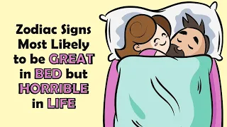 5 Zodiac Signs Most Likely to be GREAT in BED but HORRIBLE in LIFE