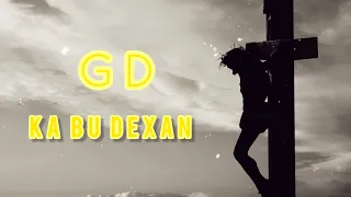 GD - KA BU DEXAN(LYRICS VÍDEO)Prod by.Jackie