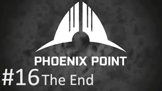 Let's Play Phoenix Point - 16 - The End