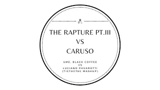 &ME, Black Coffee vs Luciano Pavarotti - The Rapture Pt.III vs Caruso (TicTacTec Mashup)