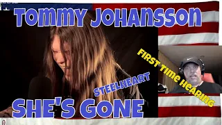 SHE'S GONE - STEELHEART (Cover by Tommy Johansson) - First Time REACTION - HOLY SMOKES THOSE PIPES!