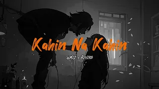 Kahin Na Kahin [ Slowed & Reverb ] Lofi song #viral #slowedandreverb #lofi