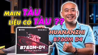 Main Tàu liệu có Tàu? - HUANANZHI B760M-D4 // Tiến Sư Thầy