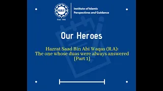 Hazrat Saad Bin Abi Waqas (R.A): The one whose duas were always answered [Part 1]