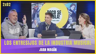 Los entresijos de la industria musical con Juan Magán | Poco se habla! 2x02