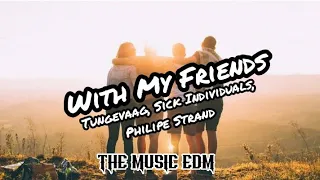 Tungevaag, Sick Individuals, Philip Strand - With My Friends