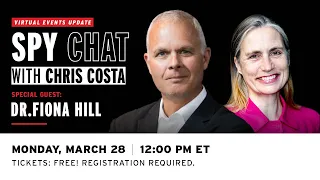 Spy Chat with Chris Costa | Guest: Dr. Fiona Hill