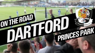 On The Road - DARTFORD FC @ PRINCES PARK